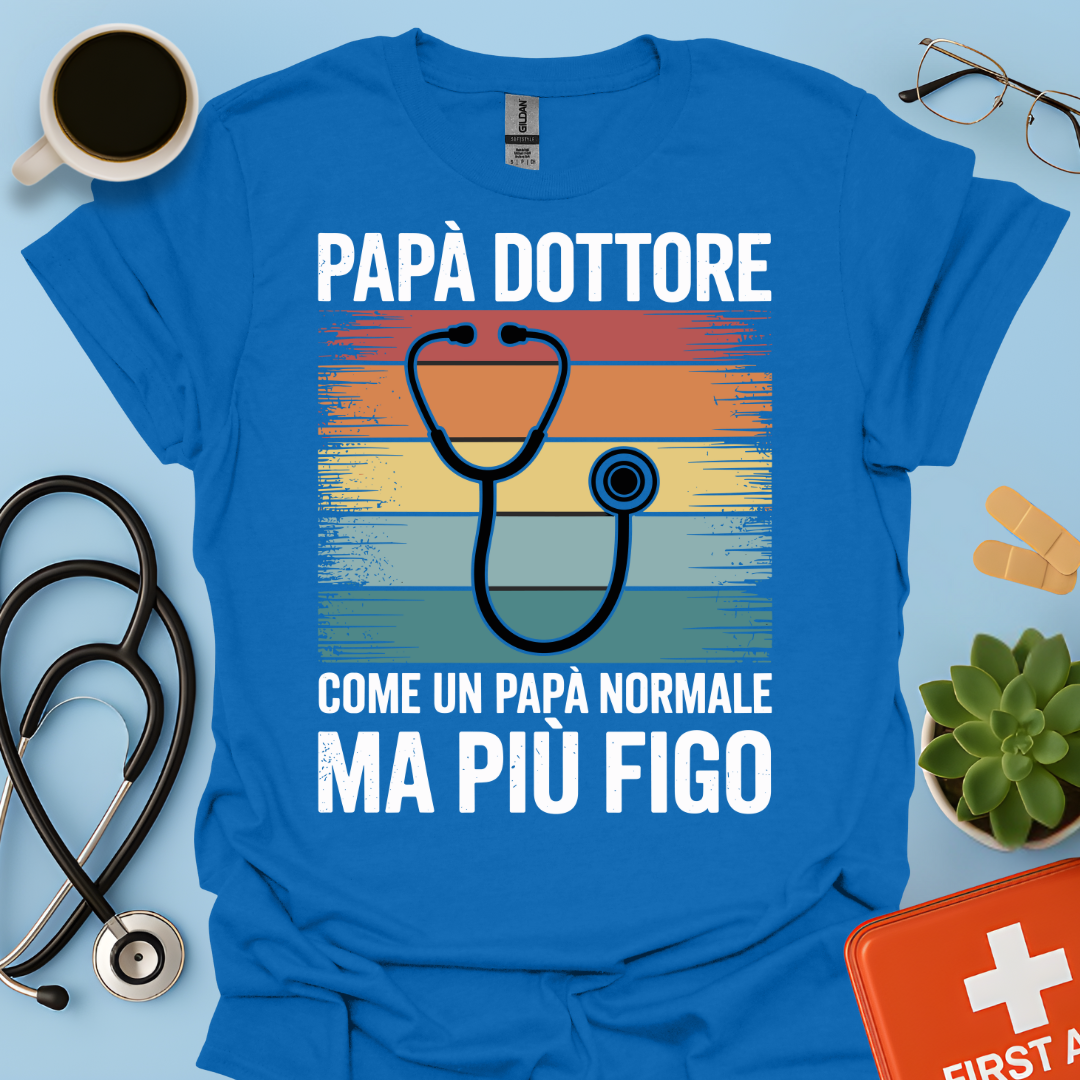 Papà Dottore Come Un Papà Normale Ma Più Figo Maglietta