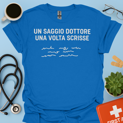 Un Saggio Dottore Una Volta Scrisse Maglietta