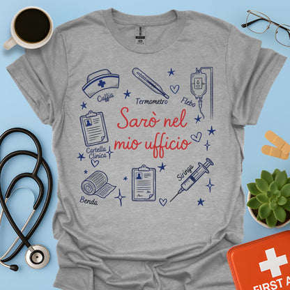 Sarò nel mio ufficio - Maglietta per Infermiera e Professionisti dell'Infermieristica