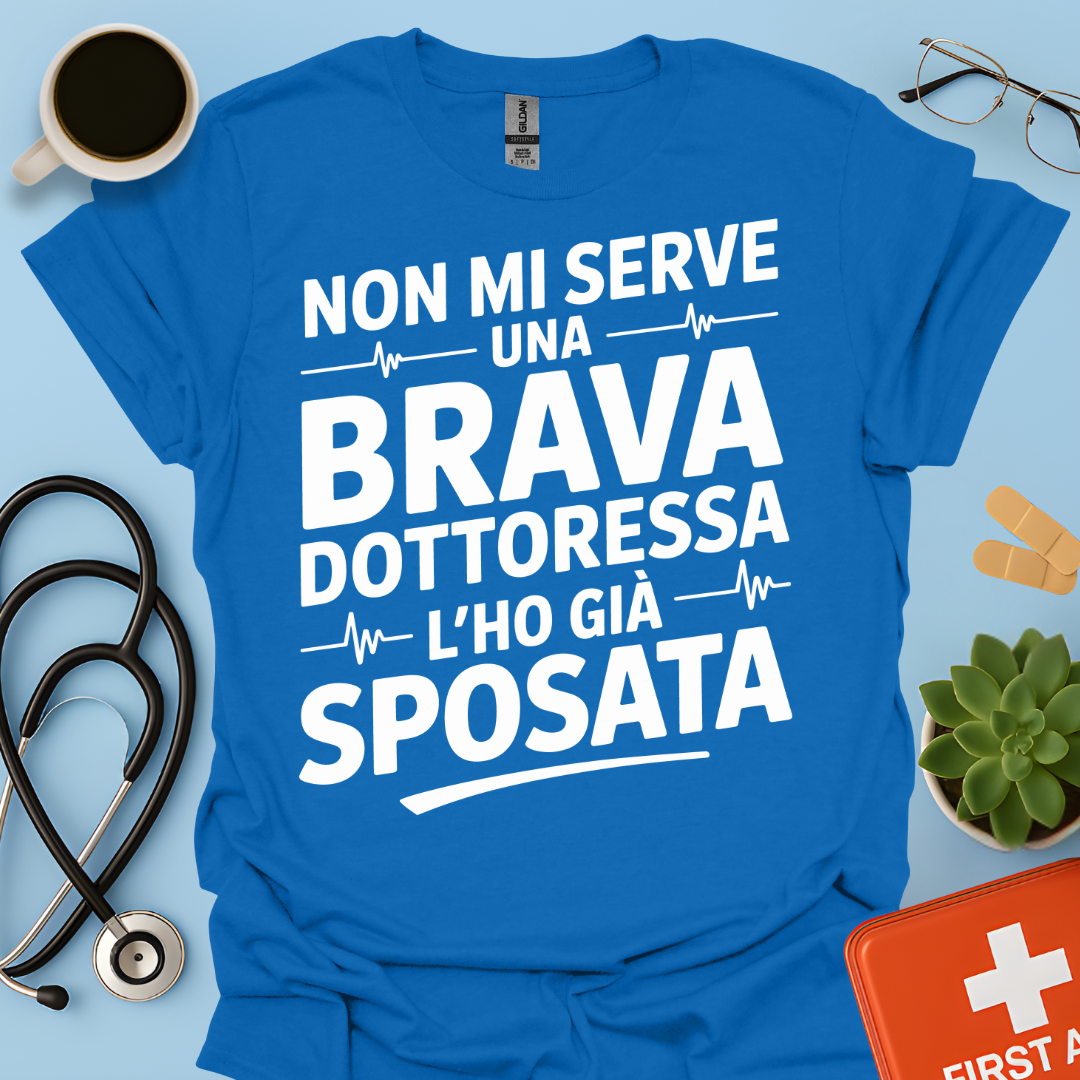 Non Mi Serve Una Brava Dottoressa l’ho Già Sposata - Marito della Dottoressa Maglietta