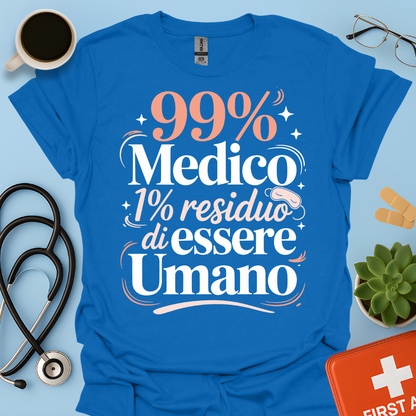 99% medico 1% residuo di essere umano Maglietta