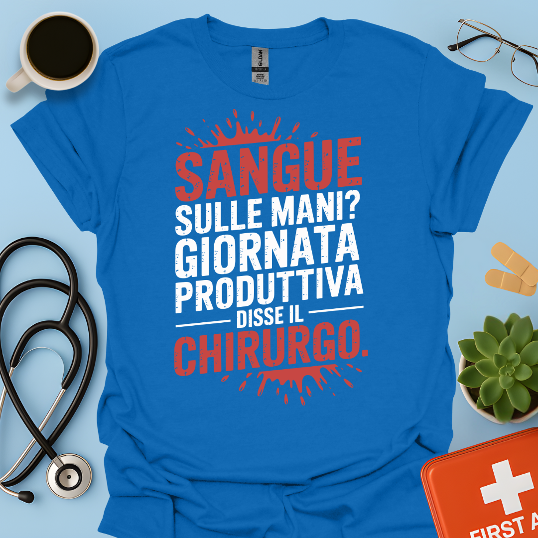 Sangue Sulle Mani Giornata Produttiva — Disse il Chirurgo Maglietta