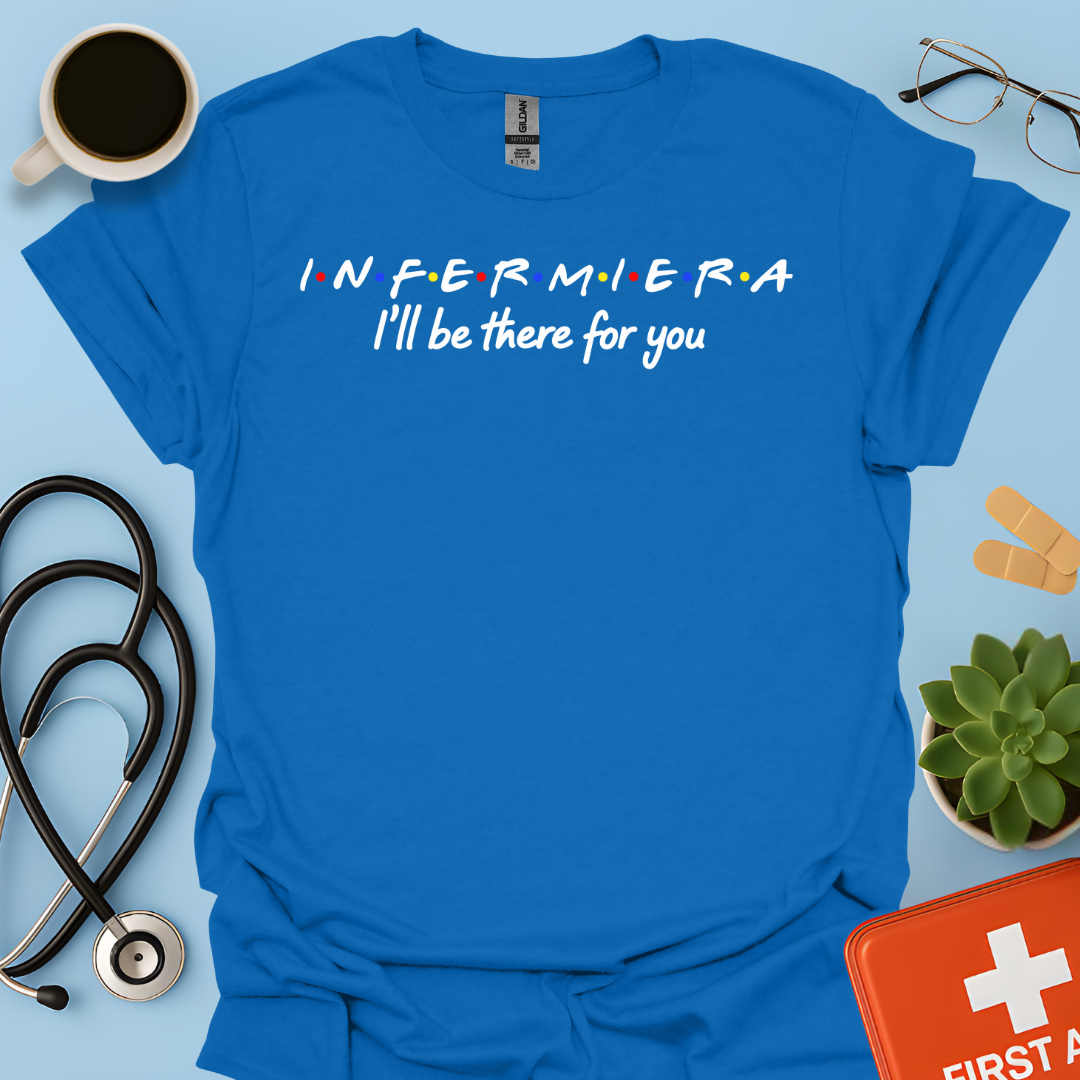 Infermiera : I'll Be There For You - Infermiera Maglietta
