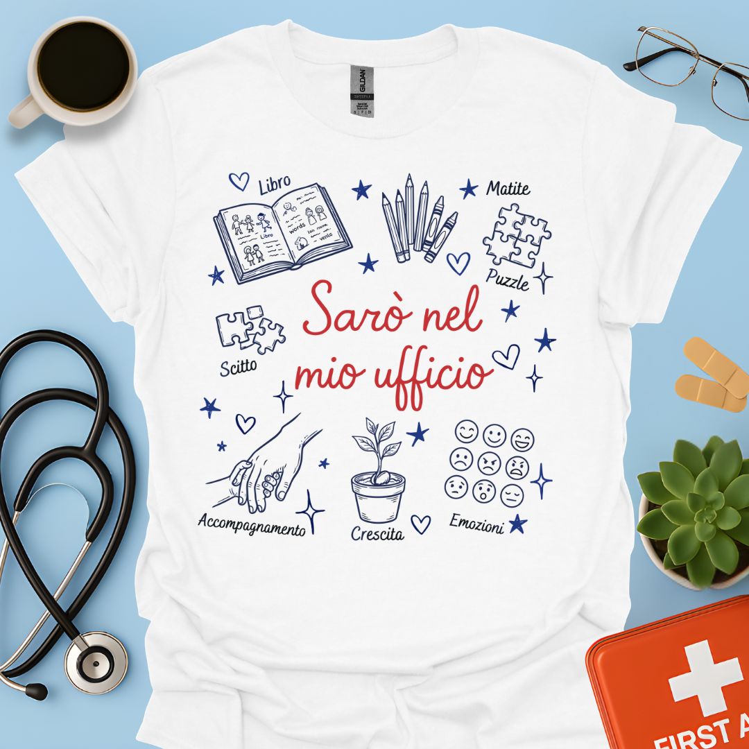 Sarò nel mio ufficio - Maglietta per Educatrice Professionale e Pedagogista