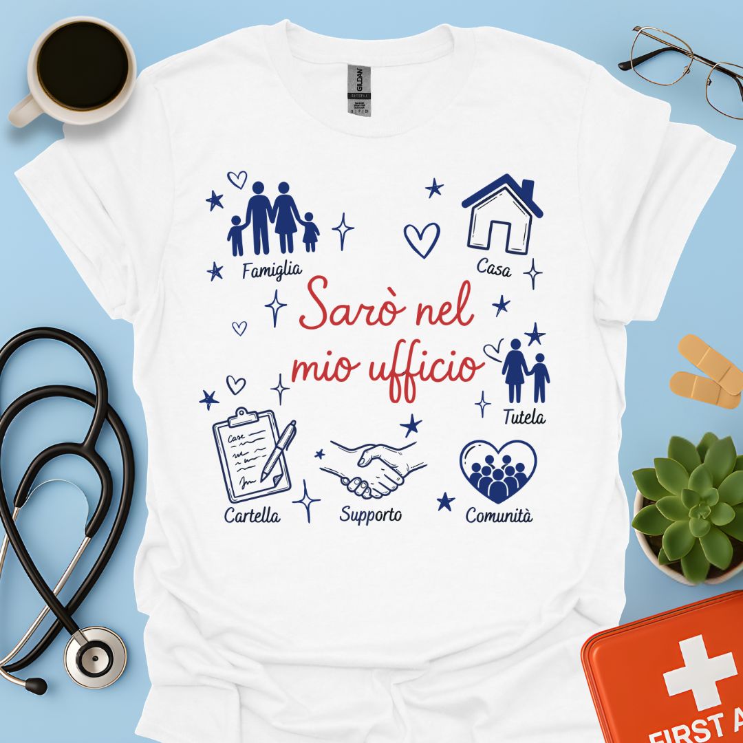 Sarò nel mio ufficio - Maglietta Assistente Sociale e Professionisti del Sociale