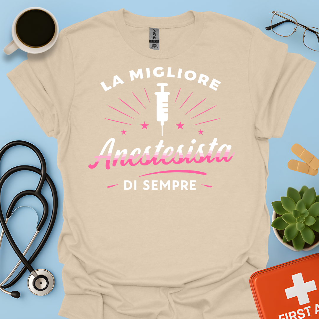 La Migliore Anestesista Di Sempre - Medico Anestesista Maglietta