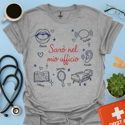 Sarò nel mio ufficio - Maglietta per Logopedista e Professionisti della Comunicazione