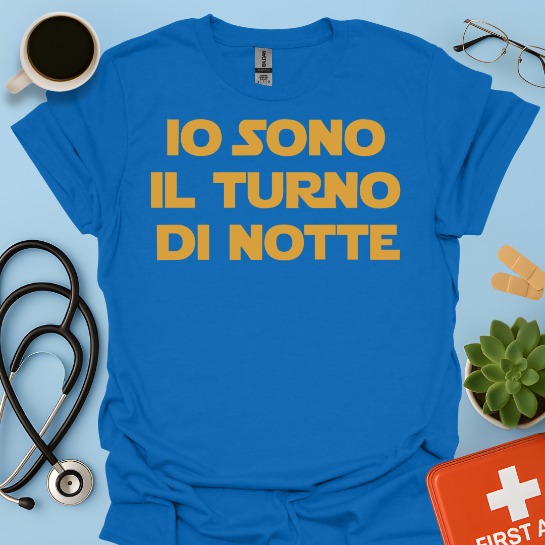 Io Sono Il Turno Di Notte - Medico Dottore Infermiere Maglietta