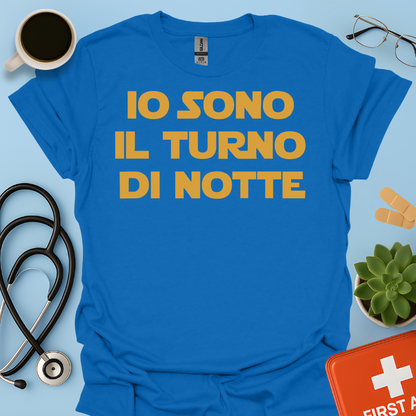 Io Sono Il Turno Di Notte - Medico Dottore Infermiere Maglietta