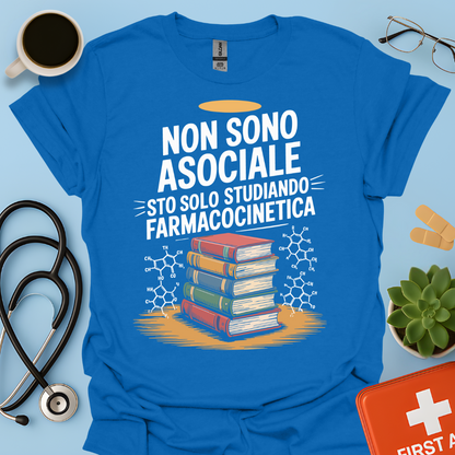 Non Sono Asociale Sto Solo Studiando Farmacocinetica - Studente Farmacia Maglietta