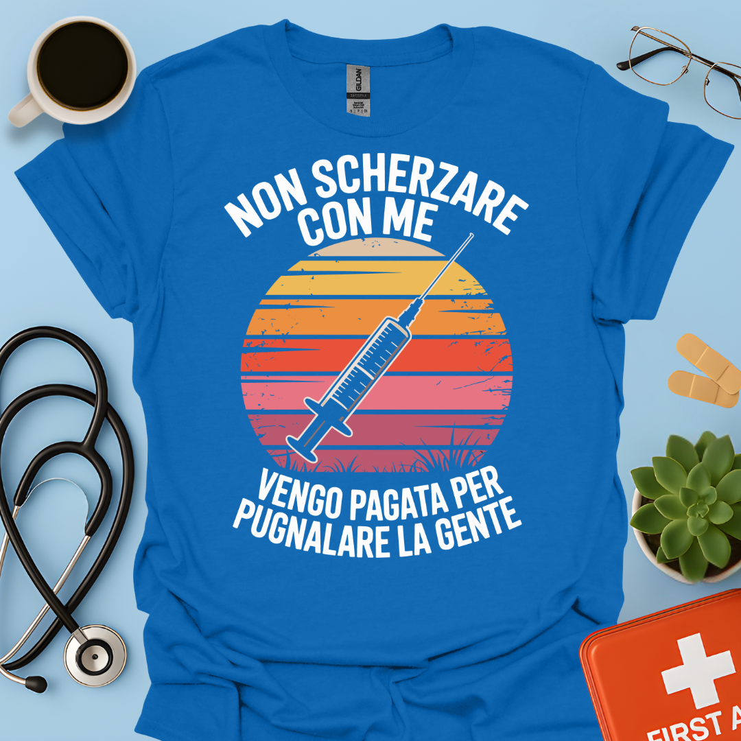 Non scherzare con me vengo pagata per pugnalare la gente - Infermiere / Infermiera Maglietta