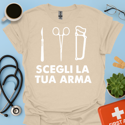 Segli La Tua Arma - Dottore Medico Chirurgo Maglietta