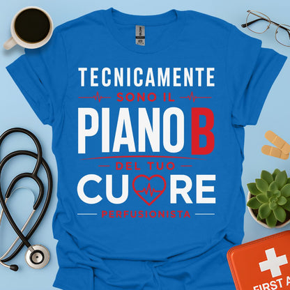 Perfusionista Maglietta - Piano B del Tuo Cuore