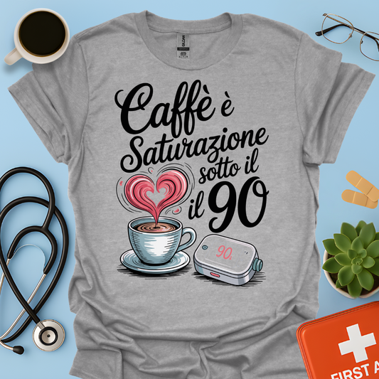 Caffè E Saturazione Sotto Il 90 — Turnista di notte infermiera Maglietta