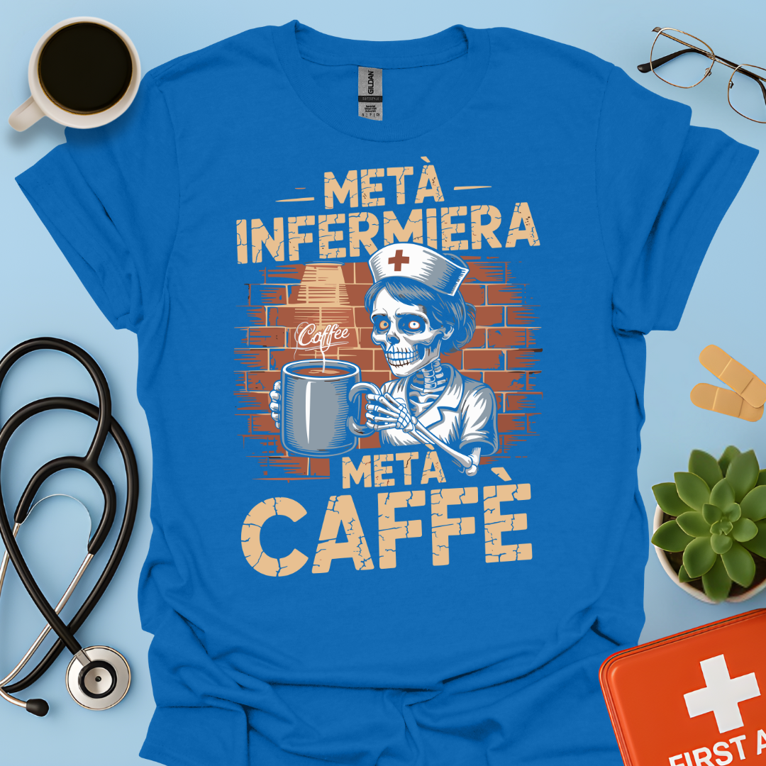 Metà infermiera Metà Caffè - Infermiera Maglietta
