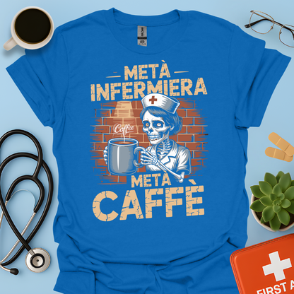 Metà infermiera Metà Caffè - Infermiera Maglietta