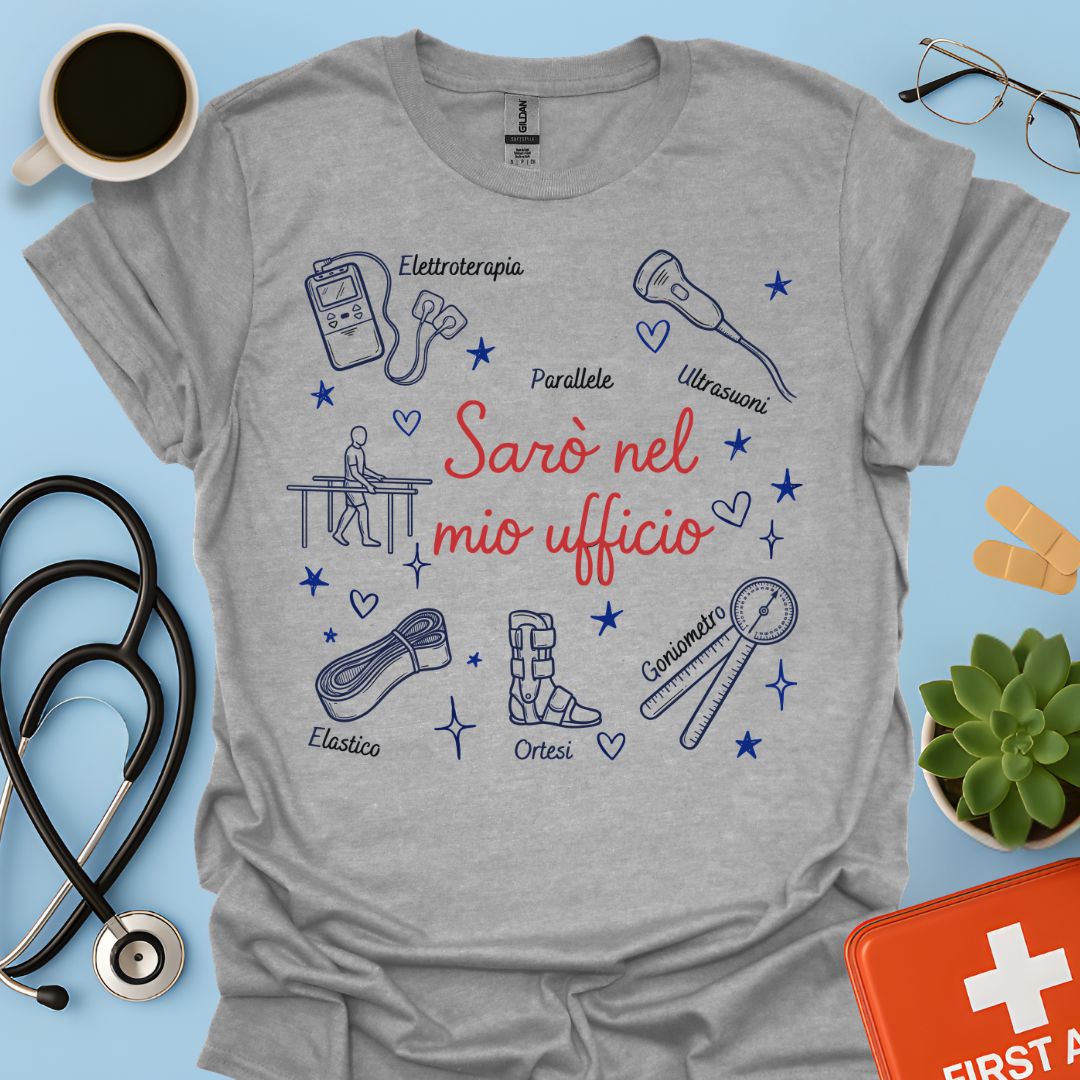 Sarò nel mio ufficio - Maglietta per Fisiatra e Specialista in Medicina Fisica e Riabilitativa