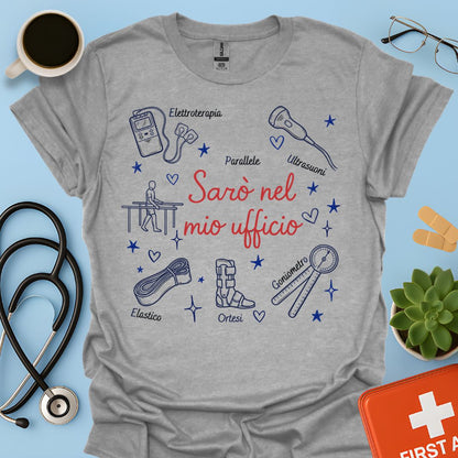 Sarò nel mio ufficio - Maglietta per Fisiatra e Specialista in Medicina Fisica e Riabilitativa