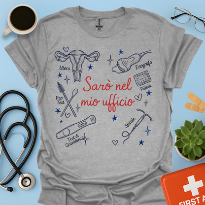 Sarò nel mio ufficio - Maglietta per Ginecologa e Specialista in Ostetricia