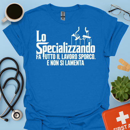Lo Specializzando Fa tutto il lavoro sporco. E non si lamenta - Medico Maglietta