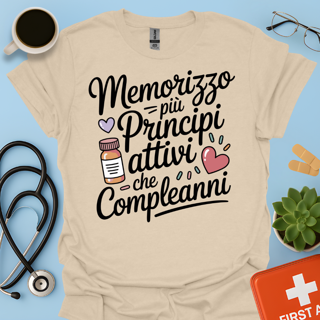 Memorizzo più principi attivi che compleanni— Farmacista Maglietta