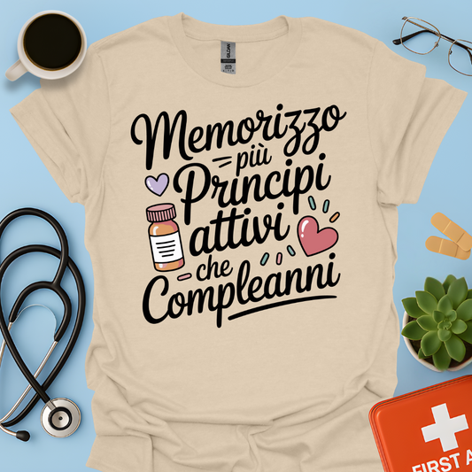 Memorizzo più principi attivi che compleanni— Farmacista Maglietta