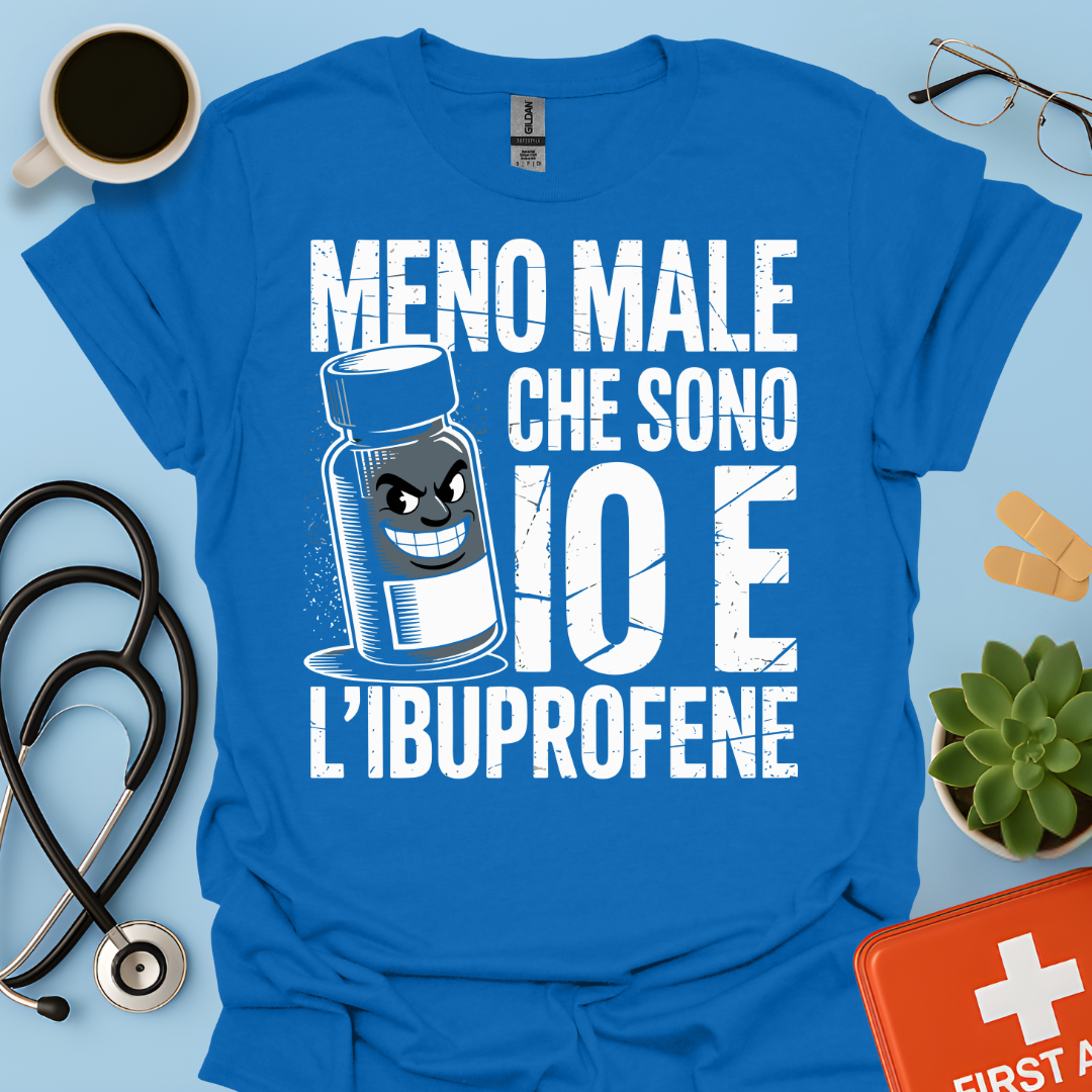 Meno male che ci sono io e l’ibuprofene - Farmacista Maglietta