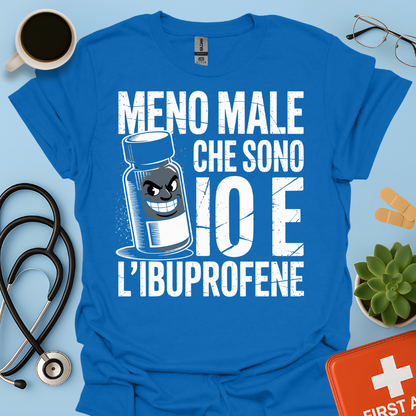 Meno male che ci sono io e l’ibuprofene - Farmacista Maglietta