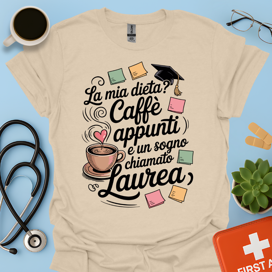 La mia dieta? Caffè appunti e un sogno chiamato laurea — Studente Farmacia Maglietta