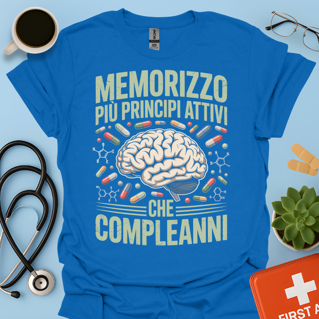 Memorizzo più principi attivi che compleanni - Studente Farmacia Maglietta