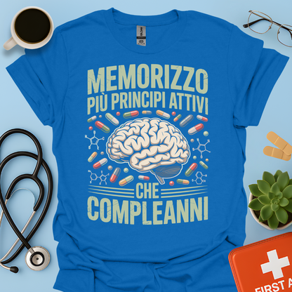 Memorizzo più principi attivi che compleanni - Studente Farmacia Maglietta