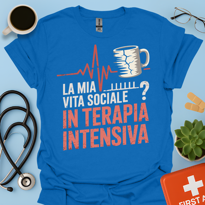 La Mia Vita Sociale In Terapia Intensiva - Studente Medicina / Infermiere / Dottore Maglietta