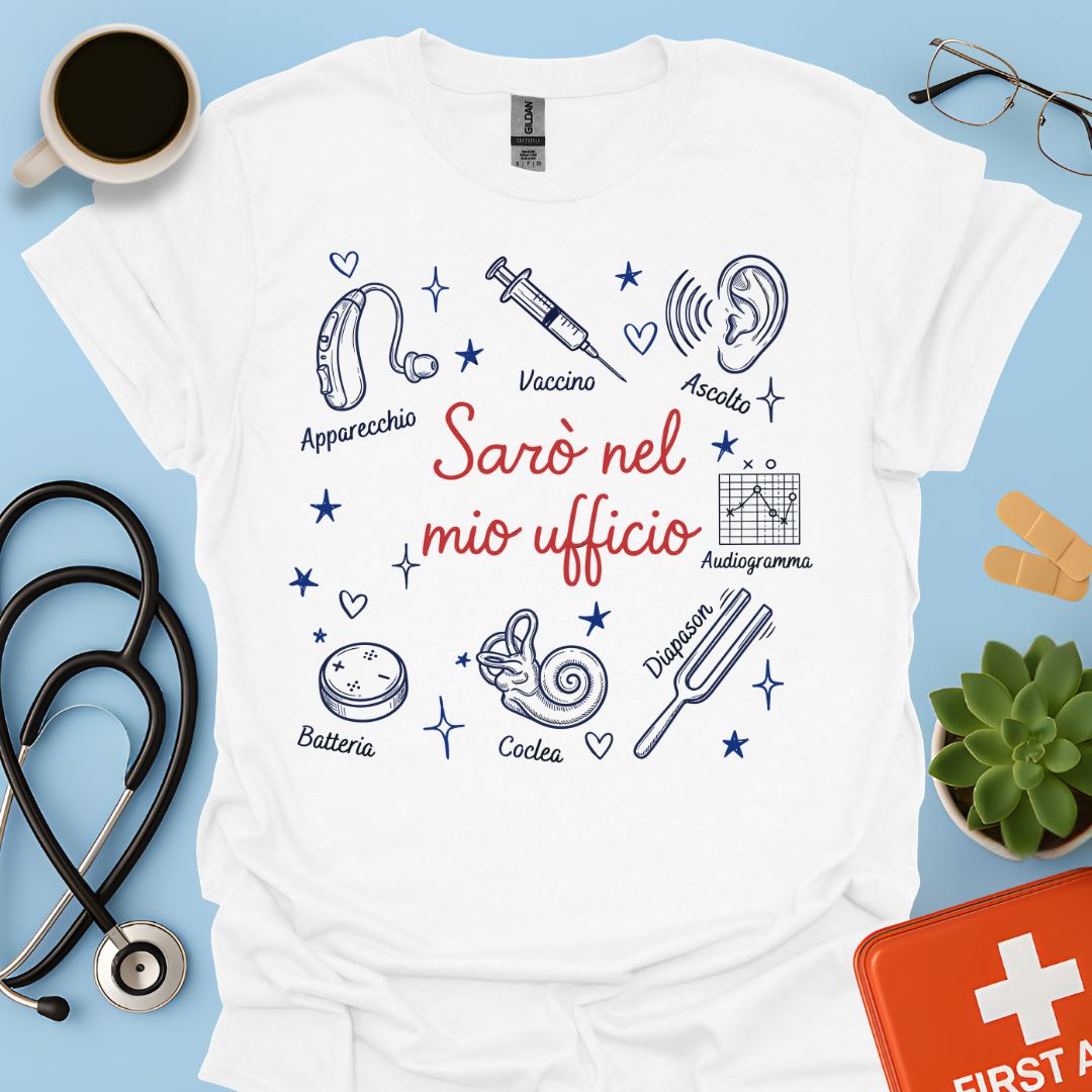 Sarò nel mio ufficio - Maglietta Divertente Audioprotesista e Specialista dell'Udito