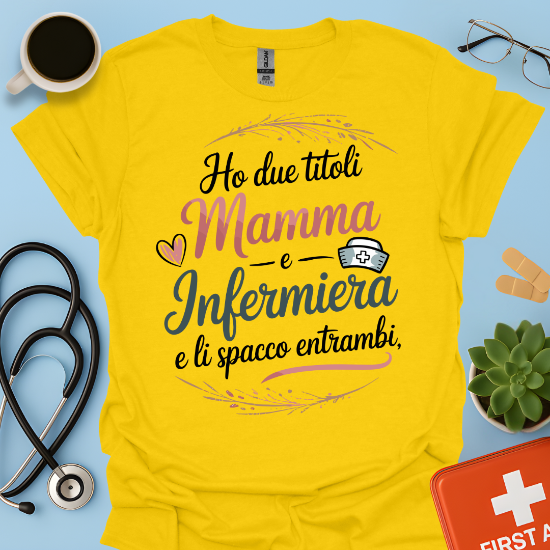 Ho Due Titoli MAMMA e INFERMIERA e li Spacco Entrambi — Infermiera Maglietta