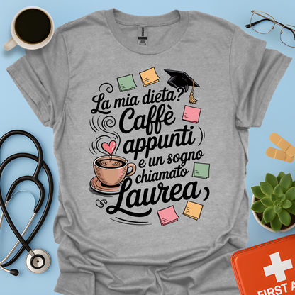 La mia dieta? Caffè appunti e un sogno chiamato laurea — Studente Farmacia Maglietta
