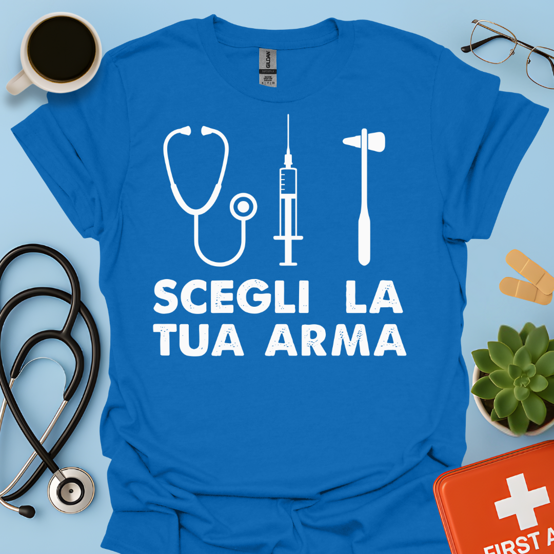 Segli La Tua Arma - Dottore Dottoressa Medico Maglietta