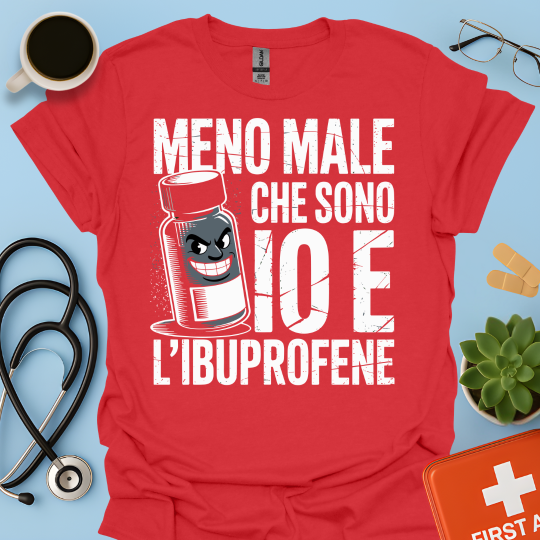 Meno male che ci sono io e l’ibuprofene - Farmacista Maglietta