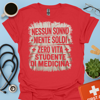 NESSUN SONNO + NIENTE SOLDI + ZERO VITA = STUDENTE DI MEDICINA Maglietta