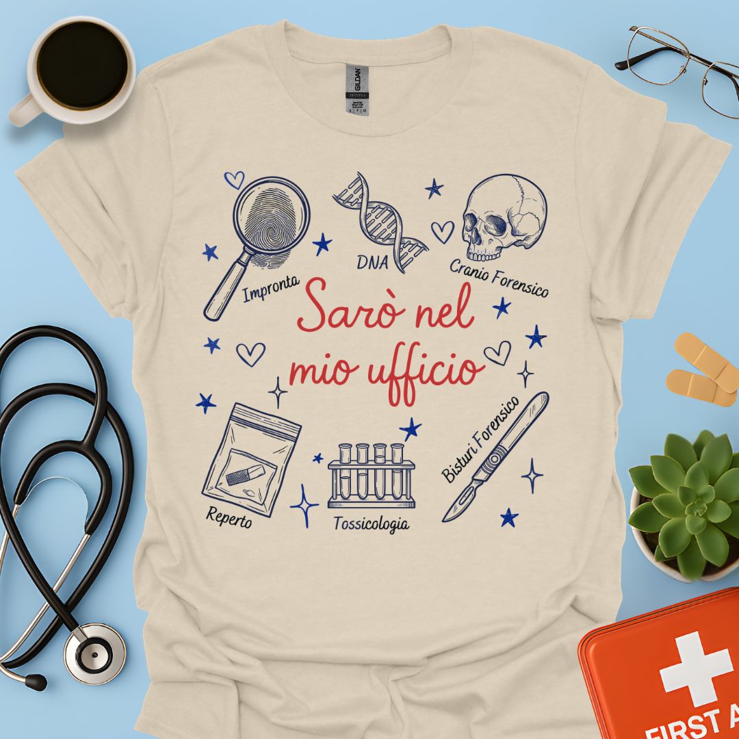 Sarò nel mio ufficio - Maglietta Criminologo e Scienze Forensi