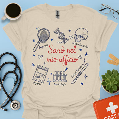 Sarò nel mio ufficio - Maglietta Criminologo e Scienze Forensi