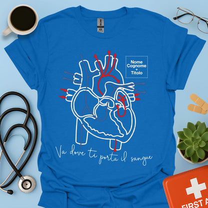 Va dove ti porta il sangue – Medico / Chirurgo Personalizzato Maglietta