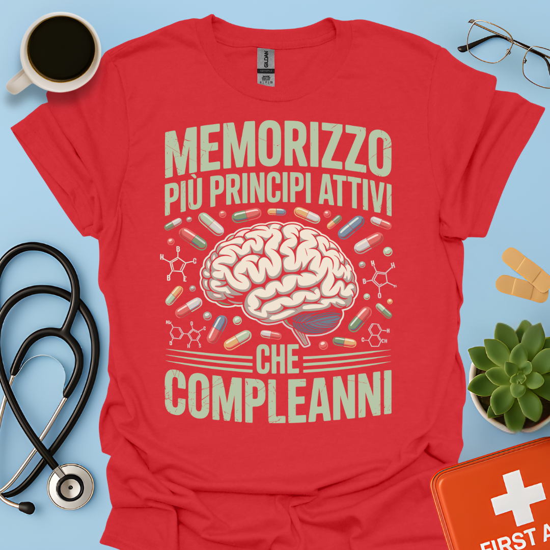 Memorizzo più principi attivi che compleanni - Studente Farmacia Maglietta