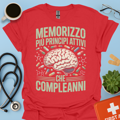 Memorizzo più principi attivi che compleanni - Studente Farmacia Maglietta