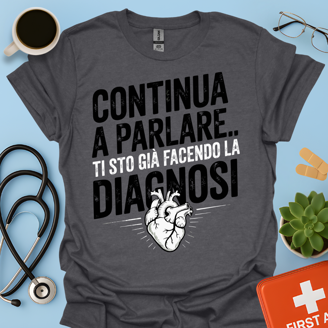 Continua a Parlare… Ti Sto Già Facendo La Diagnosi - Dottore Maglietta