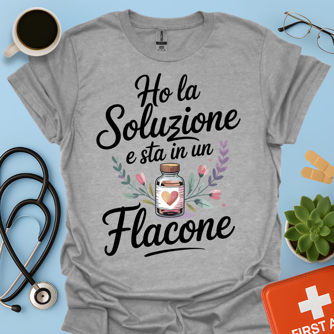 Ho La Soluzione E Sta In Un Flacone — Farmacista Maglietta