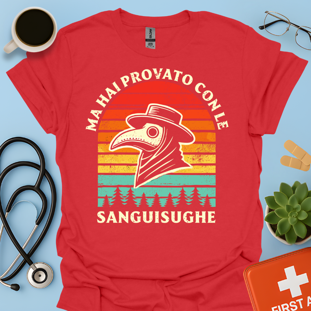 Ma Hai Provato Con Le Sanguisughe - Medico Dottore Maglietta