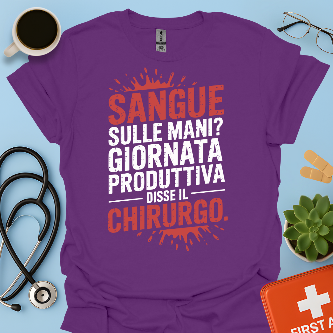 Sangue Sulle Mani Giornata Produttiva — Disse il Chirurgo Maglietta