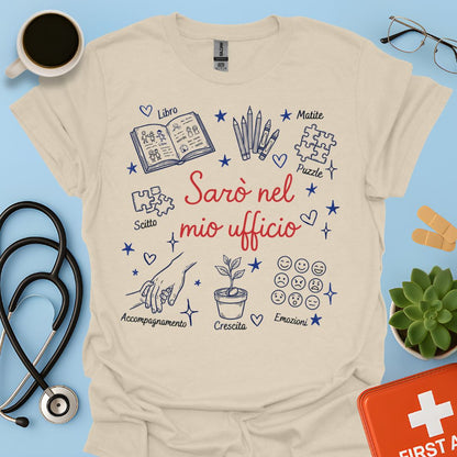 Sarò nel mio ufficio - Maglietta per Educatrice Professionale e Pedagogista