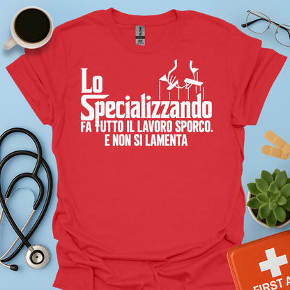 Lo Specializzando Fa tutto il lavoro sporco. E non si lamenta - Medico Maglietta