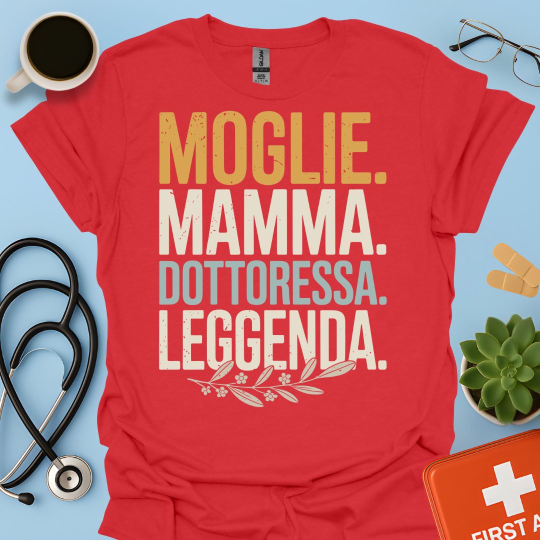 Moglie Mamma Dottoressa Leggenda Maglietta